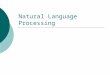 Natural Language Processing. 2 Why “natural language”?  Natural vs. artificial  Language vs. English