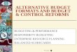 Next page ALTERNATIVE BUDGET FORMATS AND BUDGET & CONTROL REFORMS BUDGETING & PERFORMANCE RESPONSIBITY BUDGETING ENTERPRISE RESOURCE PLANNING BALANCED