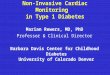 Non-Invasive Cardiac Monitoring in Type 1 Diabetes Marian Rewers, MD, PhD Professor & Clinical Director Barbara Davis Center for Childhood Diabetes University