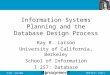 2010.08.31 - SLIDE 1IS 257 - Fall 2010 Information Systems Planning and the Database Design Process Ray R. Larson University of California, Berkeley School