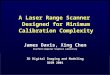 A Laser Range Scanner Designed for Minimum Calibration Complexity James Davis, Xing Chen Stanford Computer Graphics Laboratory 3D Digital Imaging and Modeling