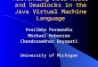 A Type System for Preventing Data Races and Deadlocks in the Java Virtual Machine Language Pratibha Permandla Michael Roberson Chandrasekhar Boyapati University