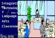 Integrating Technology into the Language Arts Classroom by: Denise L. Stemmler CCSU Rdg. 598-SP03