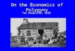 On the Economics of Polygyny Ted Bergstrom, UCSB