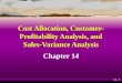 14 - 1 Cost Allocation, Customer- Profitability Analysis, and Sales-Variance Analysis Chapter 14