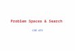 Problem Spaces & Search CSE 473. © Daniel S. Weld 2 473 Topics Agents & Environments Problem Spaces Search & Constraint Satisfaction Knowledge Repr’n
