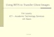UCCSC 2009 Using BITS to Transfer Ghost Images Tim Leamy IET – Academic Technology Services UC Davis