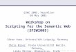 Chris Bizer: Semantic Web Toolkits Workshop on Scripting for the Semantic Web (SFSW2005) Sören Auer, Universität Leipzig, Germany Chris Bizer, Freie Universität
