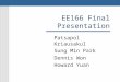 EE166 Final Presentation Patsapol Kriausakul Sung Min Park Dennis Won Howard Yuan