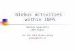 Globus activities within INFN Massimo Sgaravatto INFN Padova for the INFN Globus group globus@infn.it