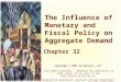 The Influence of Monetary and Fiscal Policy on Aggregate Demand Chapter 32 Copyright © 2001 by Harcourt, Inc. All rights reserved. Requests for permission
