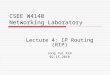 CSEE W4140 Networking Laboratory Lecture 4: IP Routing (RIP) Jong Yul Kim 02.15.2010