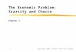 Copyright 2002, Pearson Education Canada1 The Economic Problem: Scarcity and Choice Chapter 2