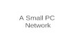 A Small PC Network. 2 Small Peer-Peer PC Network No dedicated (full- time) server User PCs supply services to each other So user PCs act both as clients