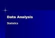 Data Analysis Statistics. OVERVIEW Getting Ready for Data Collection Getting Ready for Data Collection The Data Collection Process The Data Collection