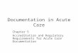 Documentation in Acute Care Chapter 5 Accreditation and Regulatory Requirements for Acute Care Documentation
