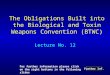 The Obligations Built into the Biological and Toxin Weapons Convention (BTWC) Lecture No. 12 Further Inf. For further information please click on the right