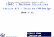 CS61C L19 Intro to CPU (1) Chae, Summer 2008 © UCB Albert Chae, Instructor inst.eecs.berkeley.edu/~cs61c CS61C : Machine Structures Lecture #19 – Intro