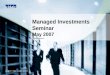 FINANCIAL SERVICES Managed Investments Seminar May 2007