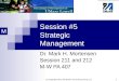 1 (c) Copyright 2011 Mortensen Consulting Group LLC Session #5 Strategic Management Dr. Mark H. Mortensen Session 211 and 212 M-W PA 407