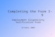 1 Completing the Form I-9 Employment Eligibility Verification Form October 2008