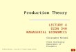 1 © 2006 by Nelson, a division of Thomson Canada Limited Production Theory LECTURE 4 ECON 340 MANAGERIAL ECONOMICS Christopher Michael Trent University