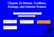 1 Chapter 23 Menus, Toolbars, Dialogs, and Internal Frames