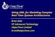 Using UML for Modeling Complex Real Time System Architectures Bran Selic VP Advanced Technology ObjecTime Limited bran@objectime.com