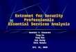 Extranet for Security Professionals Essential Services Analysis Heather T. Kowalski Tong Xu Ying Hao Hui Huang Bill Halpin Oct. 31, 2000