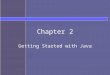 Chapter 2 Getting Started with Java. Topics Components of a Java Program –classes –methods –comments –import statements Declaring and creating objects
