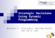 Strategic Decisions Using Dynamic Programming Nikolaos E. Pratikakis, Matthew Realff and Jay H. Lee