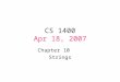 CS 1400 Apr 18, 2007 Chapter 10 Strings. Character testing library #include bool isalpha (char c); bool isalnum (char c); bool isdigit (char c); bool