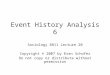 Event History Analysis 6 Sociology 8811 Lecture 20 Copyright © 2007 by Evan Schofer Do not copy or distribute without permission