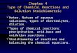 1 Chapter 4 Type of Chemical Reactions and Solution Stoichiometric Water, Nature of aqueous solutions, types of electrolytes, dilution. Types of chemical