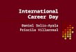 International Career Day Daniel Solis-Ayala Priscila Villarreal