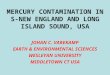 MERCURY CONTAMINATION IN S-NEW ENGLAND AND LONG ISLAND SOUND, USA JOHAN C. VAREKAMP EARTH & ENVIRONMENTAL SCIENCES WESLEYAN UNIVERSITY MIDDLETOWN CT USA