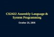 CS2422 Assembly Language & System Programming October 26, 2006