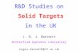 R&D Studies on Solid Targets in the UK J. R. J. Bennett Rutherford Appleton Laboratory roger.bennett@rl.ac.uk