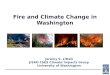 Fire and Climate Change in Washington Jeremy S. Littell JISAO CSES Climate Impacts Group University of Washington