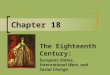 Chapter 18 The Eighteenth Century: European States, International Wars, and Social Change