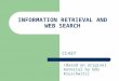 INFORMATION RETRIEVAL AND WEB SEARCH CC437 (Based on original material by Udo Kruschwitz)
