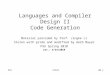 PSUCS322 HM 1 Languages and Compiler Design II Code Generation Material provided by Prof. Jingke Li Stolen with pride and modified by Herb Mayer PSU Spring