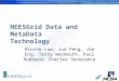 NEESGrid Data and MetaData Technology Kincho Law, Jun Peng, Jim Eng, Terry Weymouth, Paul Hubbard, Charles Severance