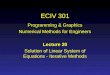 ECIV 301 Programming & Graphics Numerical Methods for Engineers Lecture 20 Solution of Linear System of Equations - Iterative Methods
