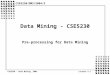 CSE5230 - Data Mining, 2004Lecture 3.1 Data Mining - CSE5230 Pre-processing for Data Mining CSE5230/DMS/2004/3