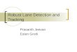 Robust Lane Detection and Tracking Prasanth Jeevan Esten Grotli