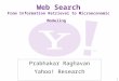 1 Web Search From Information Retrieval to Microeconomic Modeling Prabhakar Raghavan Yahoo! Research