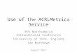 Use of the ACRLMetrics Service 9th Northumbria International Conference University of York, England Joe Matthews August 2011