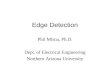 Edge Detection Phil Mlsna, Ph.D. Dept. of Electrical Engineering Northern Arizona University