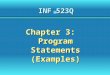 INF 523Q Chapter 3: Program Statements (Examples)